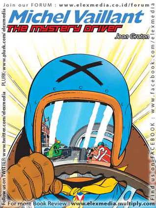 Michel Vaillant :  The Mystery Driver / Jean Graton ; alih bahasa : Maretta Kartika Sari ; editor : Niken Djokosuratno S.