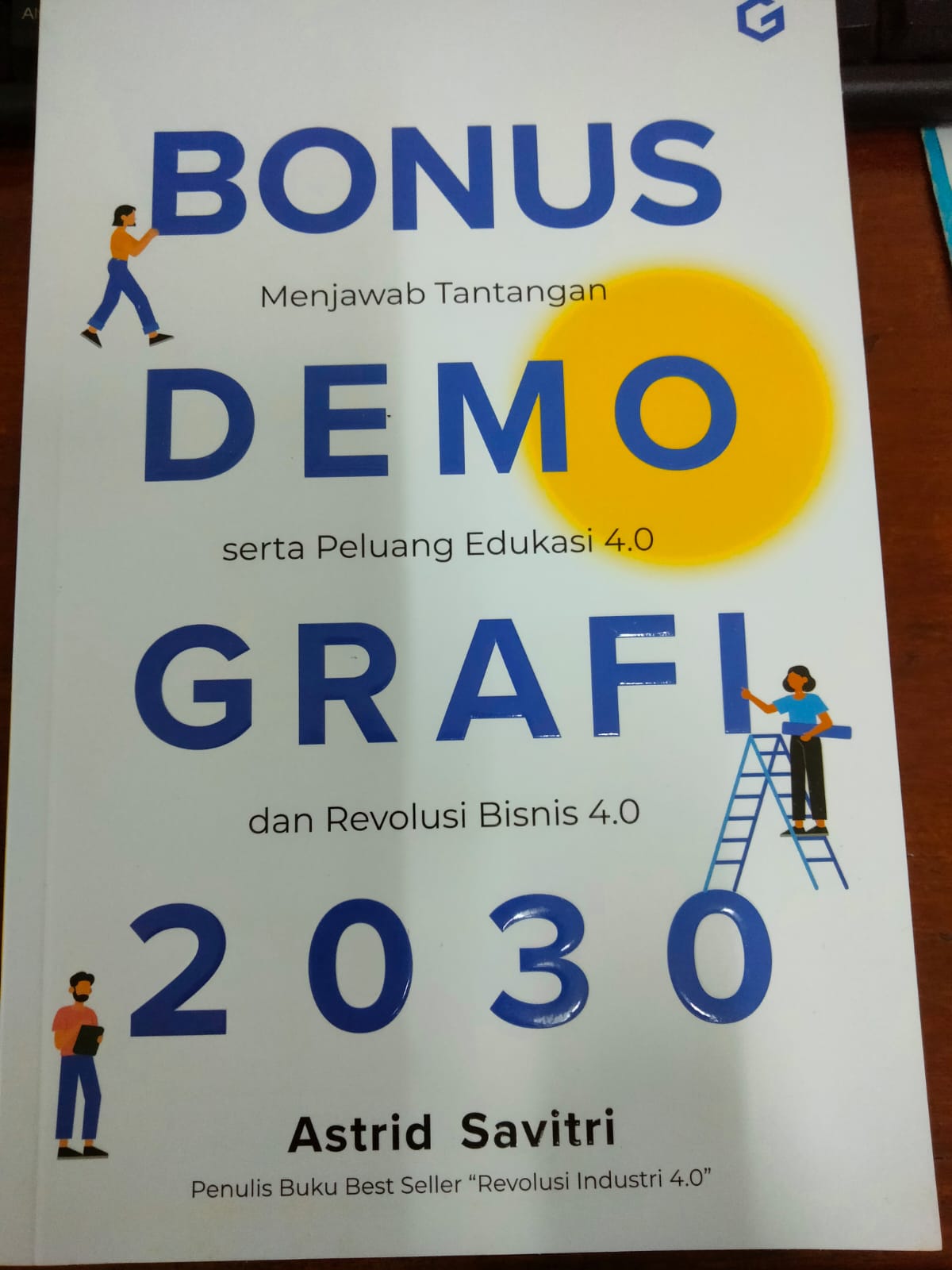 Bonus demografi 2030 :  menjawab tantangan serta peluang edukasi 4.0 dan revolusi bisnis 4.0 / Astrid Savitri. ; penyunting, Resa Sartika ; ilustrasi isi, Undraw.co ; ilustrasi sampul, Freepik