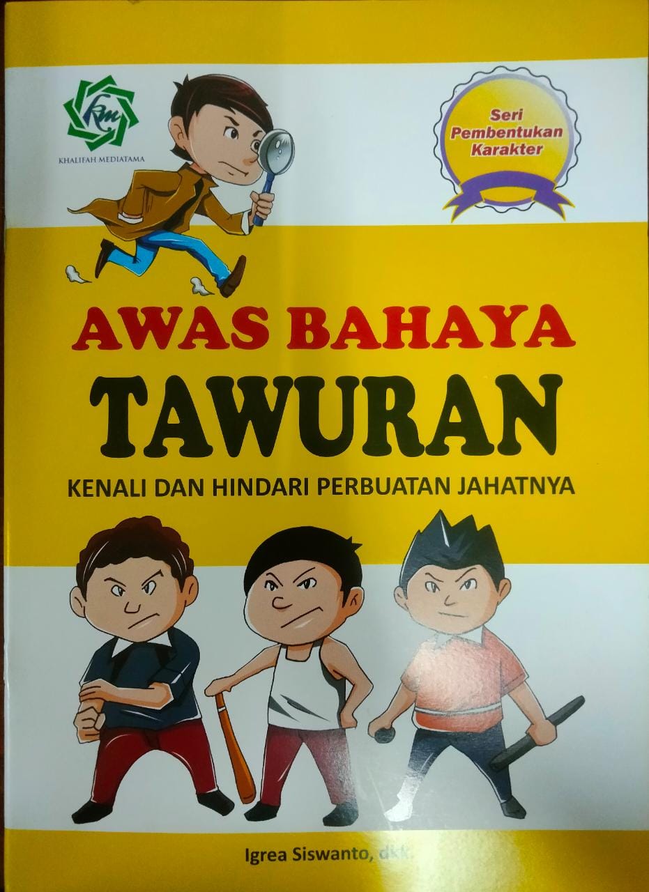 Awas bahaya tawuran :  kenali dan hindari perbuatan jahatnya / Igrea Siswanto ; penyunting, Juliana