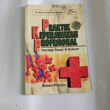 Praktik Keperawatan Profesional : konsep dasar & hukum