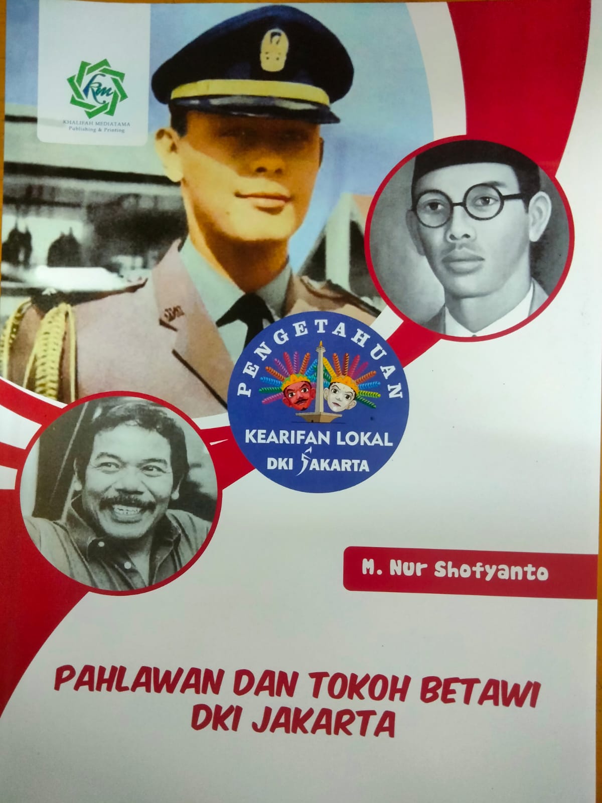Pahlawan dan Tokoh Betawi DKI Jakarta / M. Nur Sofyanto. Penata Letak dan Desain Sampul, Tim OPI.