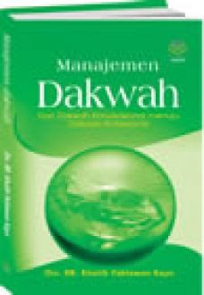 Manajemen dakwah :  Dari dakwah konvensional menuju dakwah kontemporer / Kahatib Pahlawan Kayo ; editor, M. Zikrullah