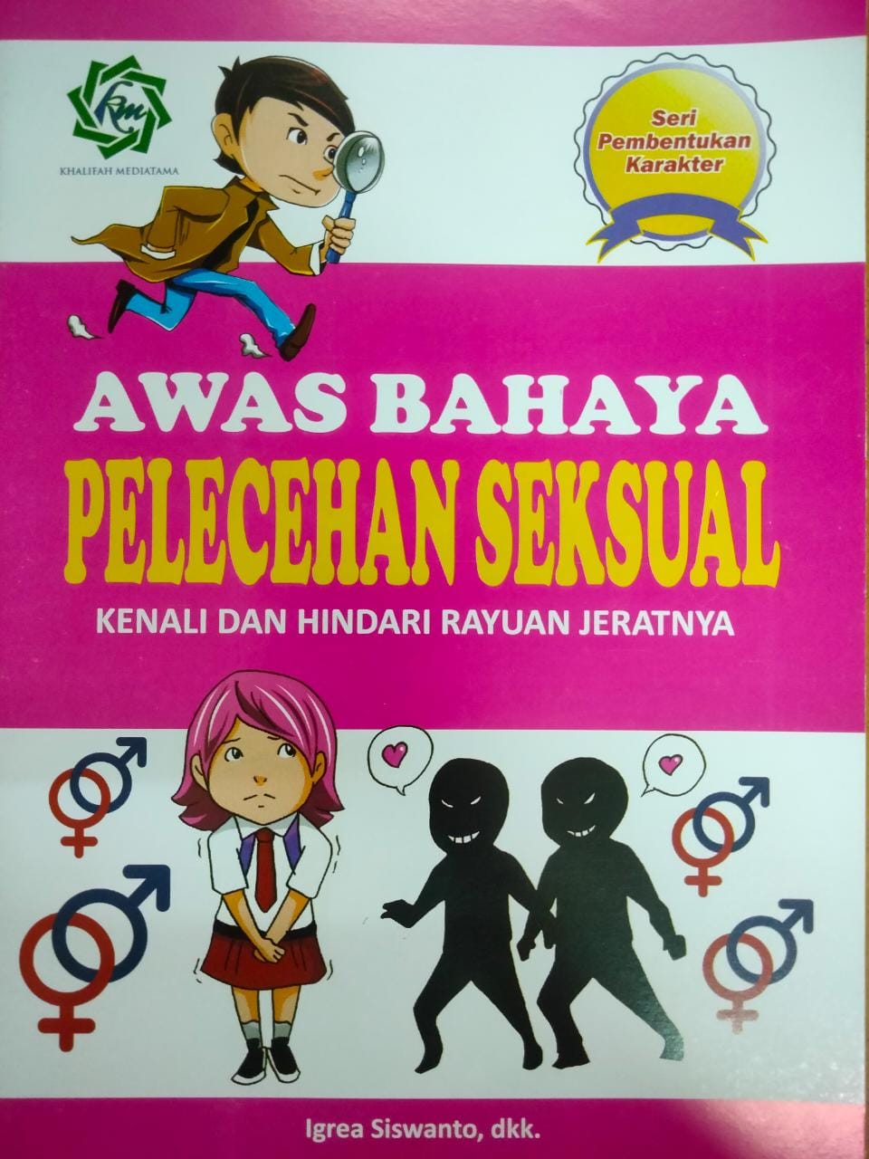Seri pembentukan karakter : awas bahaya pelecehan seksual