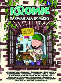 Iqomic : dakwah ala komikus / Woro Lestari; Aminah Mustari; Iqomic; Yunita Ang; Yuwanizm;