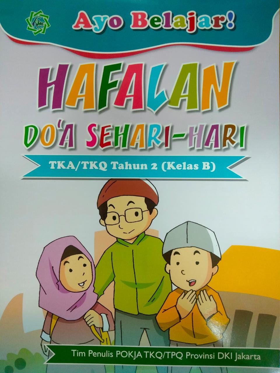 Ayo belajar hafalan do'a sehari-hari : untuk TKA/TKQ tahun 2 (kelas B)