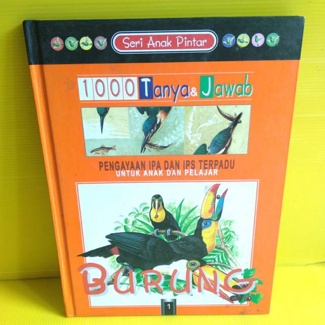 Seri anak pintar 1000 tanya & jawab pengayaan IPA dan IPS terpadu untuk anak pelajar 1 : burung