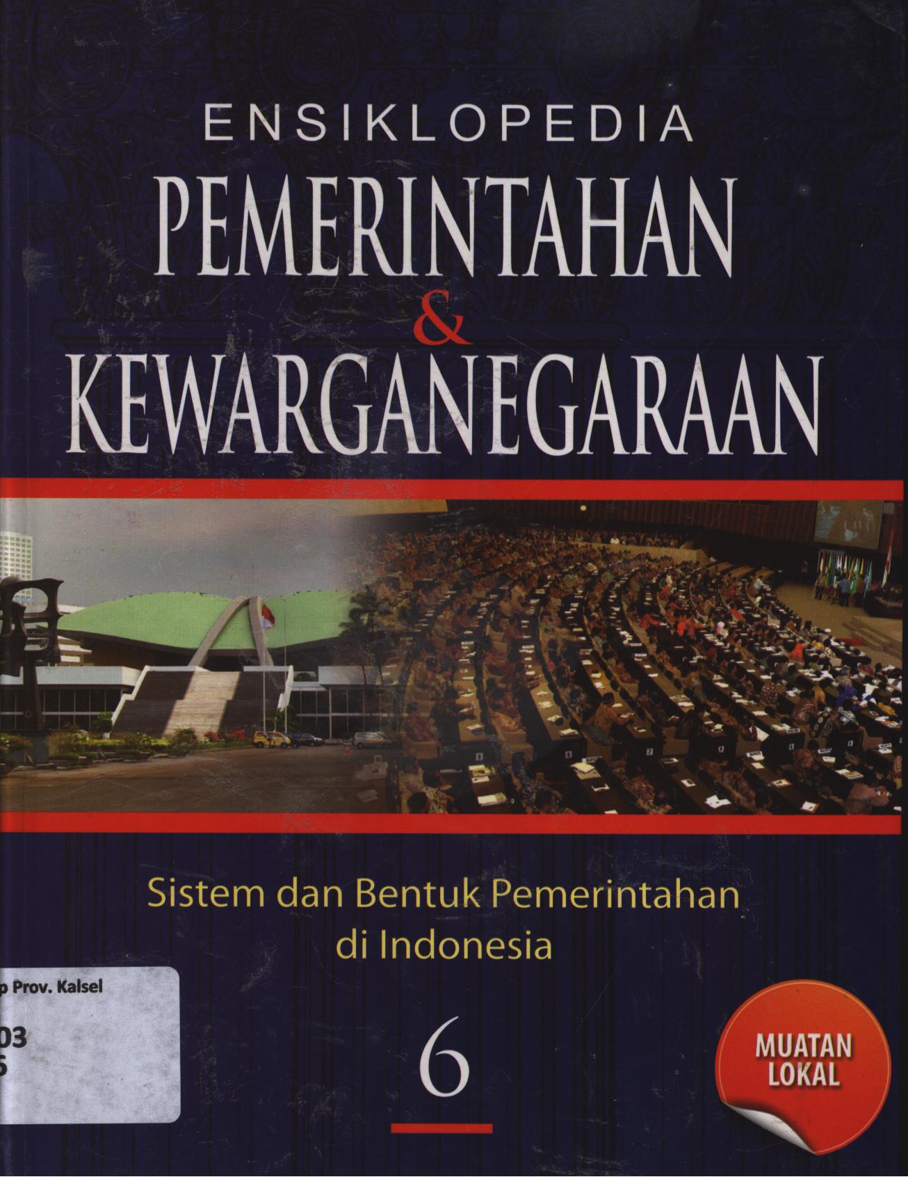 Ensiklopedia pemerintahan dan kewarganegaraan : sistem dan bentuk pemerintah di dunia jilid 6