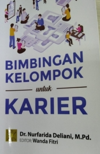 Bimbingan kelompok untuk karir / Nurfarida Deliani ; editor, Wanda Fitri