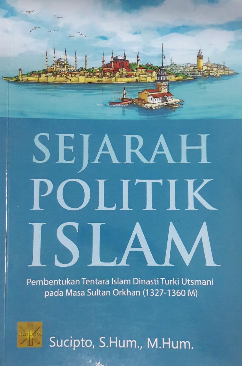 Sejarah politik Islam : pembentukan tentara Islam dinasti Turki Utsmani pada masa Sultan Orkhan (1327-1360 M)