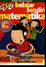 Ayo belajar sendiri matematika :  SD Kelas 6 / Redaksi Kawan Pustaka ; penyunting, Fuad Izzudin