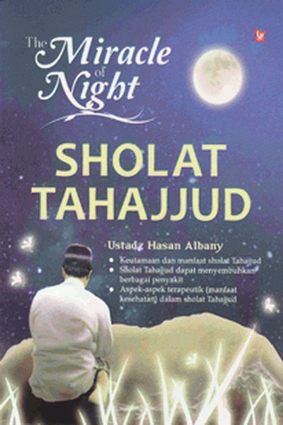 The Miracle of Night Sholat Tahajjud / Hasan Albany ; penyunting Abdurrahim Hamdi
