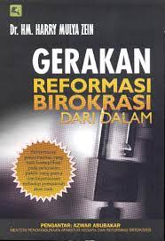 Gerakan reformasi birokrasi dari dalam / HM. Harry Mulya Zein ; editor, M Istijar Nusantara