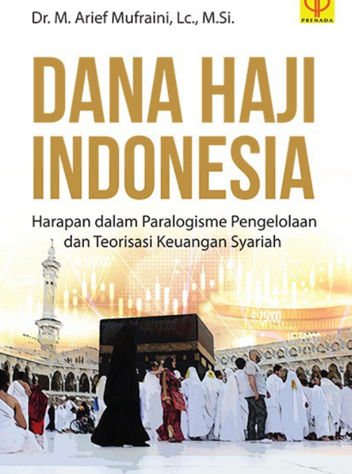 Dana haji indonesia : harapan dalam paralogisme dan teori keuangan syariah