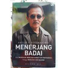 Anton S. Soedarsono menerjang badai :  dari menolak menjadi direktur utama pertamina hingga menjadi CEO Bakrie / Agoes MD