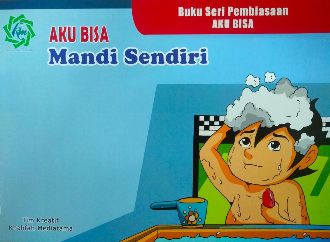 Buku seri pembiasaan :  aku bisa mandi sendiri / Tim kreatif Khalifah Mediatama, editor ahli; Akhamd Saehudin, coloring sampul dan isi; Ahmad Dzikrullah Akbar dan M. Subhan Marhesa, gambar dan penata letak; Muhammad Nurun Shofi