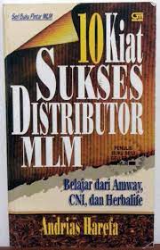 10 kiat sukses distributor MLM : belajar dari Amway, CNI, dan Herbalife