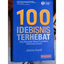 100 ide bisnis terhebat : yang mengubah bisnis perusahaan terkemuka di dunia
