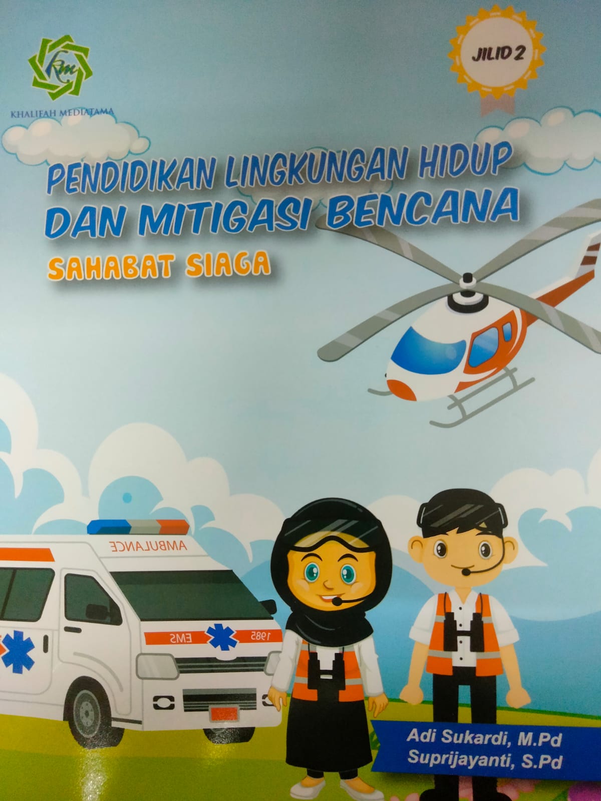 Pendidikan lingkungan hidup dan mitigasi bencana : sahabat siaga jilid 2