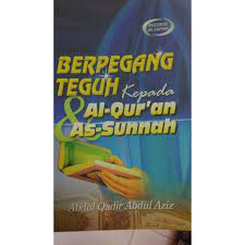 Berpegang teguh kepada Al-Qur'an & As-Sunnah