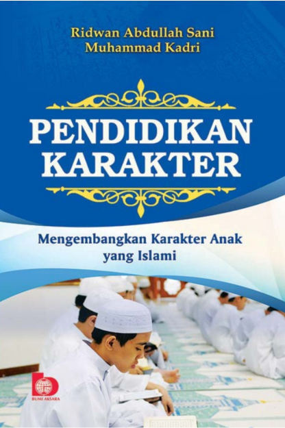 Pendidikan Karakter : mengembangkan karakter anak yang islami