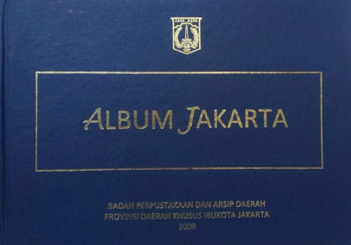 Album jakarta / Badan Perpustakaan dan Arsip Daerah Provinsi DKI Jakarta