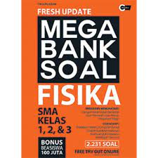 Fresh update mega bank soal : fisika sma kelas 1,2, & 3