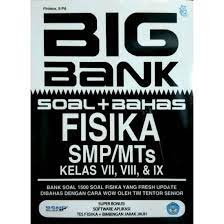 Big bank soal-bahas fisika smp/mts / Firdaus. Penyunting dan Penata Letak, Tim Redaksi Bintang Wahyu; Pendesain Sampul, Oxta Estrada.