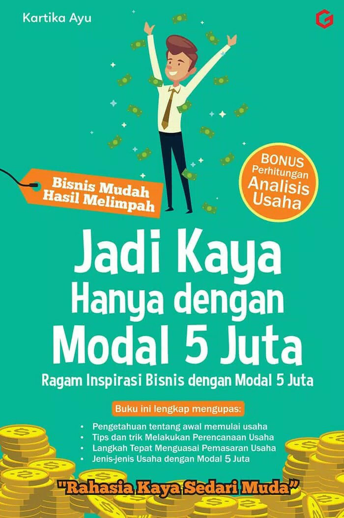Jadi kaya hanya dengan modal 5 juta / Kartika Ayu, penyunting; Nisa Zaki Kamilia, penata sampul; Tashwirul Afkar, penata aksara; Bayu Saputra