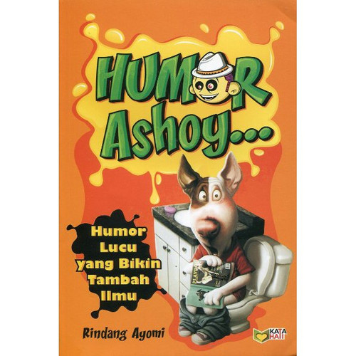 Humor ashoy :  humor lucu yang bikin tambah ilmu / Rindang Ayomi ; ed. Rose Kusumaningrati