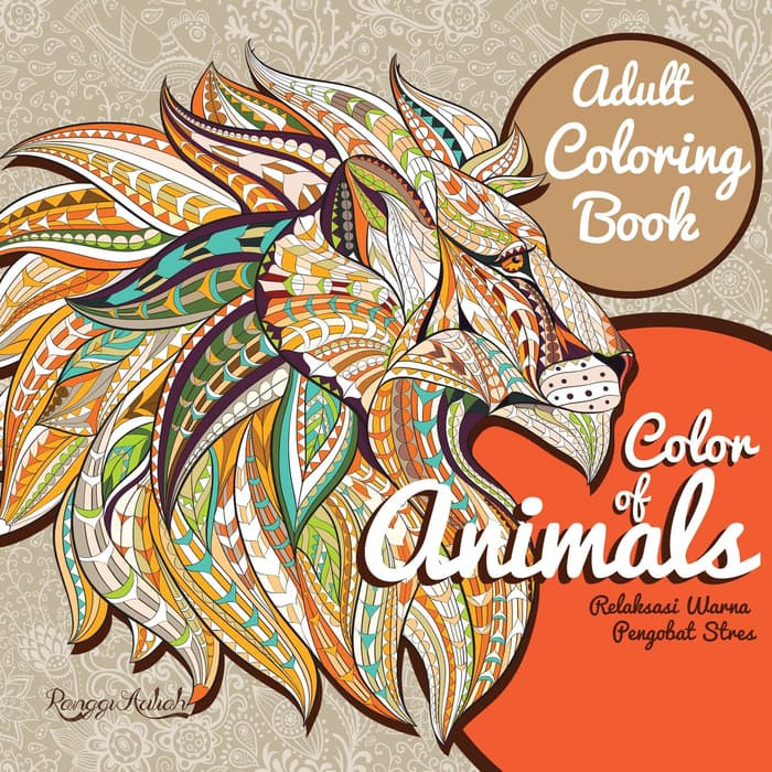 Adult coloring book: color of animals / Ranggi Ariliah, penyunting; Windia Rini