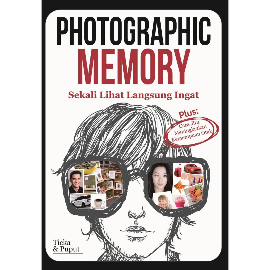 Photohraphic memory sekali lihat langsung ingat :  plus : cara jitu meningkatkan kemampuan otak / Tika Yuitaningrum