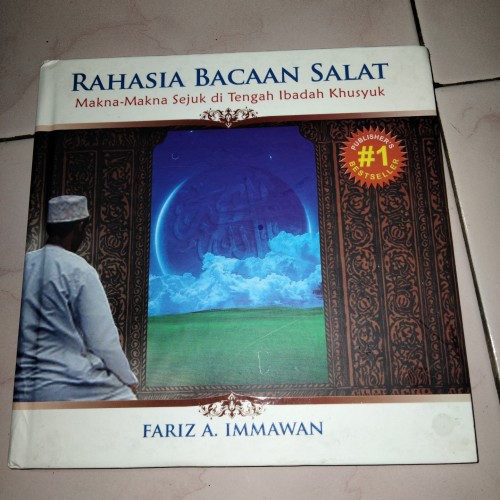 Rahasia bacaan salat : makna-makna sejuk di tengah ibadah khusyuk