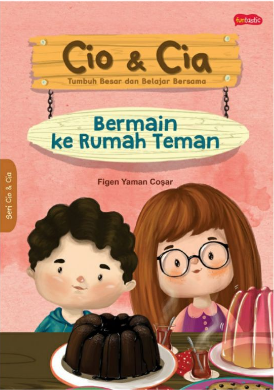 Cio & cia - tumbuh dewasa dan belajar bersama : berkunjung ke rumah teman