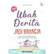Ubah derita jadi bahagia