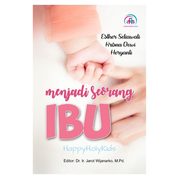 Menjadi seorang Ibu : panduan lengkap calon ibu dan ibu
