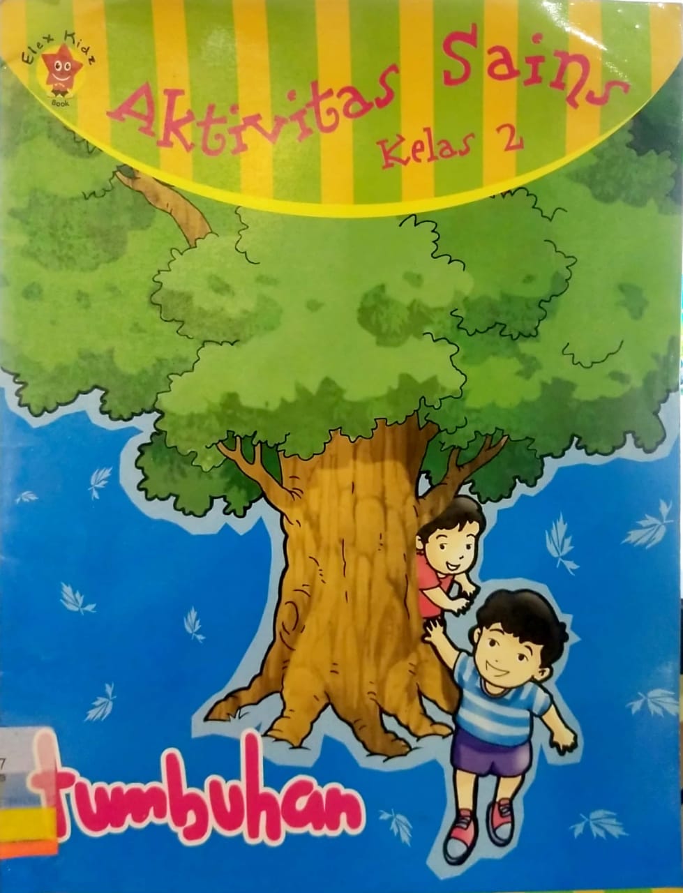 Aktivitas sains kelas 2 : Tumbuhan / Nur Ayati