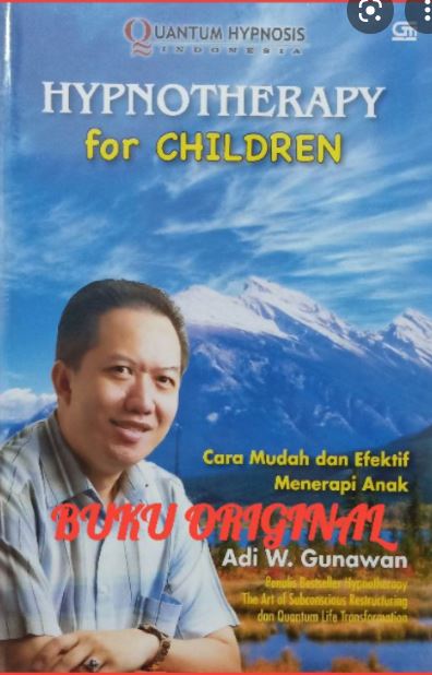Hypnotherapy for children : cara mudah dan efektif menerapi anak