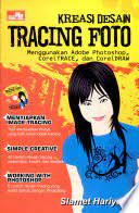 Kreasi Desain Tracing Foto : Menggunakan Adoba Photoshop, CorelTRACE, dan CorelDRAW