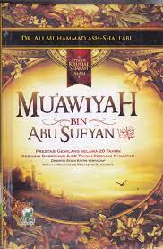 Mu'awiyah Bin Abu Sufyan : Prestasi Gemilang Selama 20 Tahun Sebagai Gubernur & 20 Tahun Sebagai Khalifah