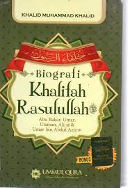 Biografi Khalifah Rasulullah : Abu Bakar, Umar, Utsman,Ali, Umar Bin Abdul Aziz