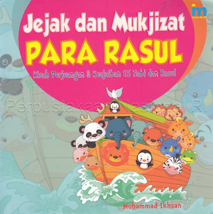 Jejak dan mukjizat para rasul : Kisah perjuangan & keajaiban 25 nabi dan rasul