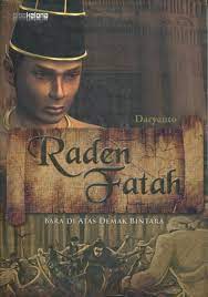 Raden Fatah : Bara di Atas Demak Bintara