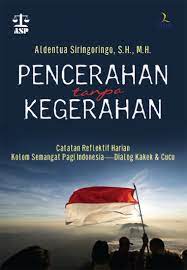 Pencerahan tanpa kegerahan : Catatan reflektif harian kolom semangat pagi indonesia - dialog kakek dan guru