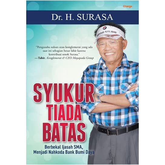 Syukur tiada batas :  berbekal ijasah SMA, menjadi nahkoda Bank Bumi Daya / Surasa Gunawidjaja