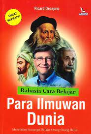 Rahasia Cara Belajar Para Ilmuan Dunia / Penulis : Ricard decaprio, Editor : dion_yulianto, Pemeriksa Aksara : Dyas, Tata Sampul : Ferdika, Tata Isi : Violetta, Pracetak : Wardi