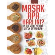 Masak apa hari ini? : resep menu pilihan untuk satu bulan