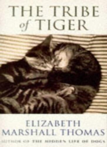 The tribe of tiger / Elizabeth Marshall Thomas