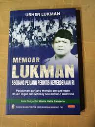 Memoar Lukman seorang pejuang perintis kemerdekaan RI : Perjalanan panjang menuju pengasingan Boven Digul dan Mackay Queensland Australia