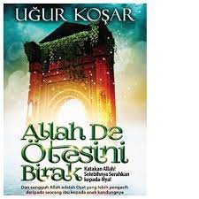 Allah de ötesini birak : katakan Allah! selebihnya serahkan kepada-Nya