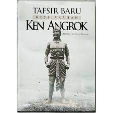Tafsir baru kesejarahan Ken Angrok (pendiri Wangsa Rajasa)